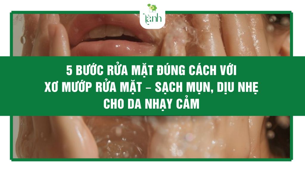 5-buoc-rua-mat-dung-cach-voi-xo-muop-rua-mat