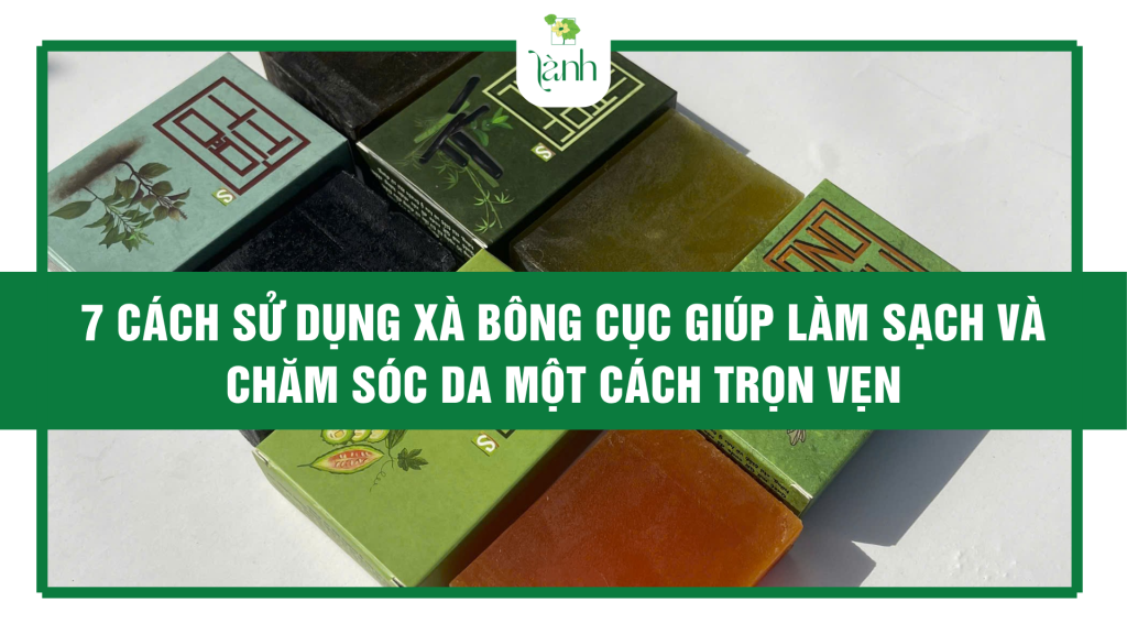 cách sử dụng xà bông cục