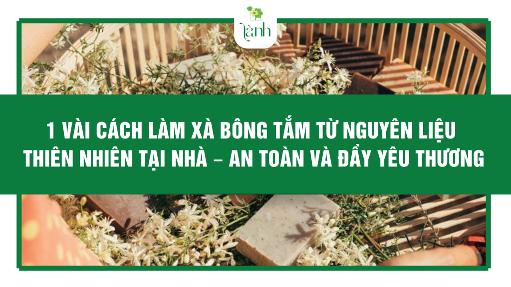 cách làm xà bông tắm từ thiên nhiên