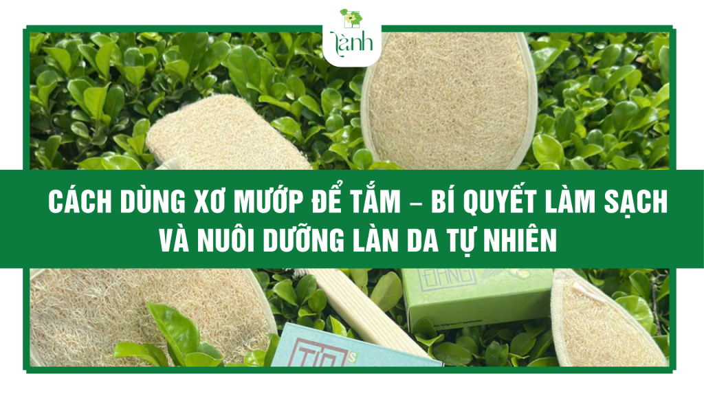 Cách dùng xơ mướp để tắm
