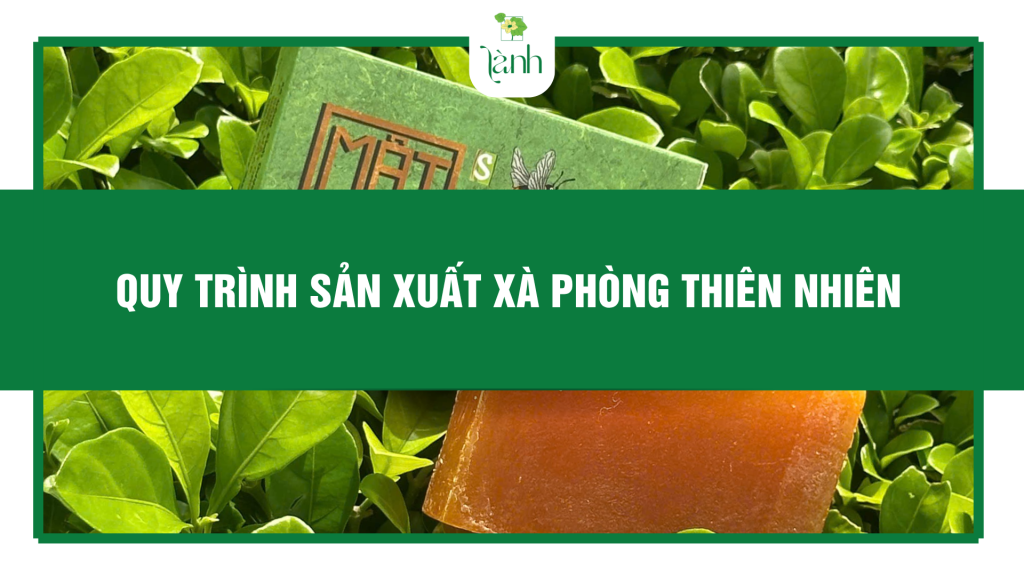 quy trình sản xuất xà phòng thiên nhiên