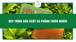 quy trình sản xuất xà phòng thiên nhiên