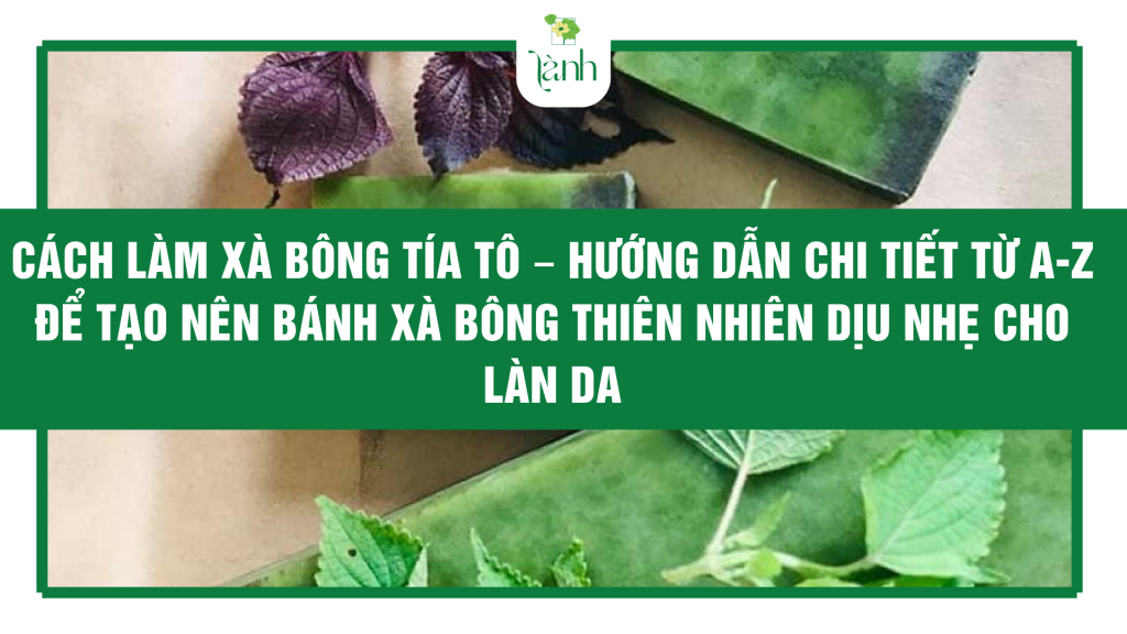 cách làm xà bông tía tô