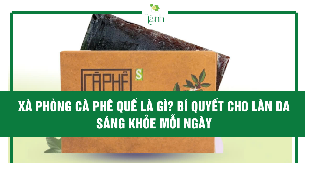 Xà Bông Cà Phê Quế
