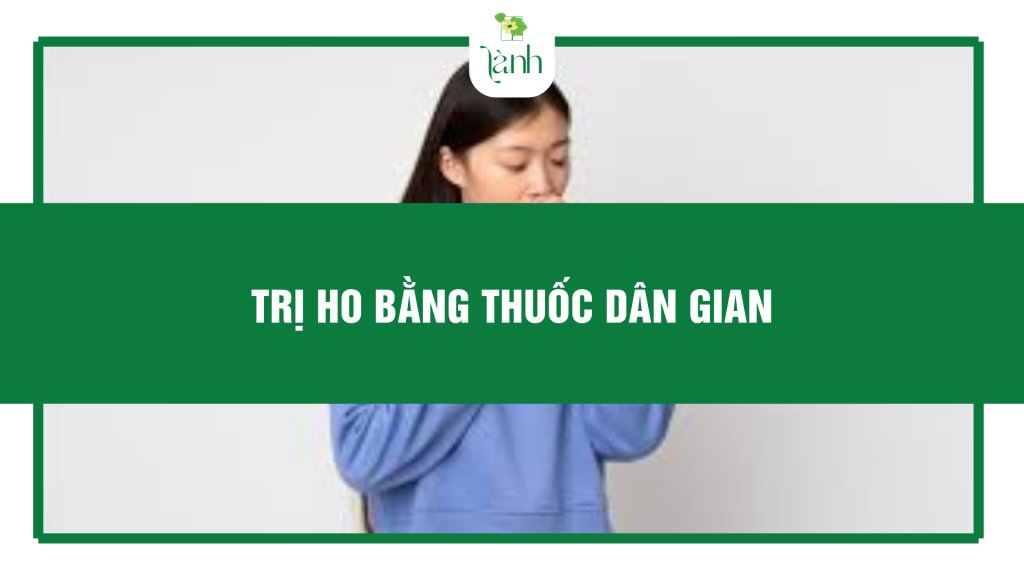 trị ho bằng thuốc dân gian